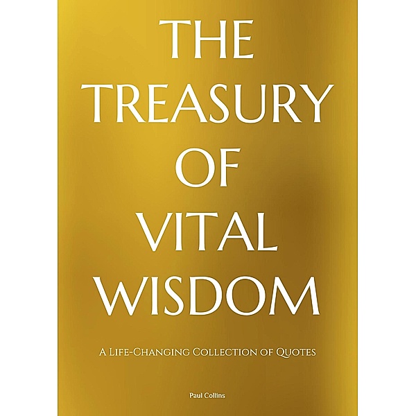 The Treasury of Vital Wisdom, Paul Collins