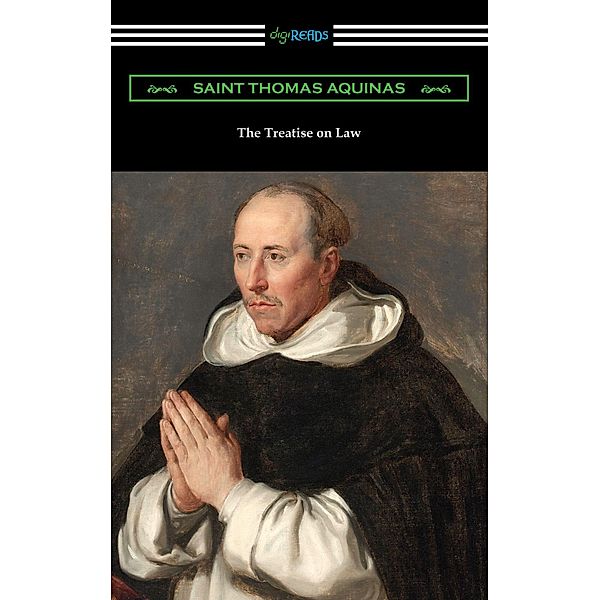 The Treatise on Law / Digireads.com Publishing, Saint Thomas Aquinas