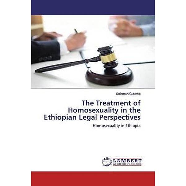 The Treatment of Homosexuality in the Ethiopian Legal Perspectives, Solomon Gutema