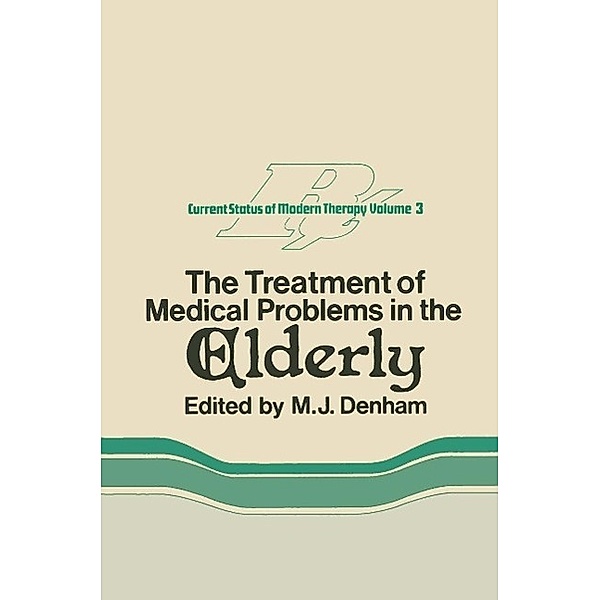 The Treatment of Medical Problems in the Elderly / The Current Status of Modern Therapy Bd.3