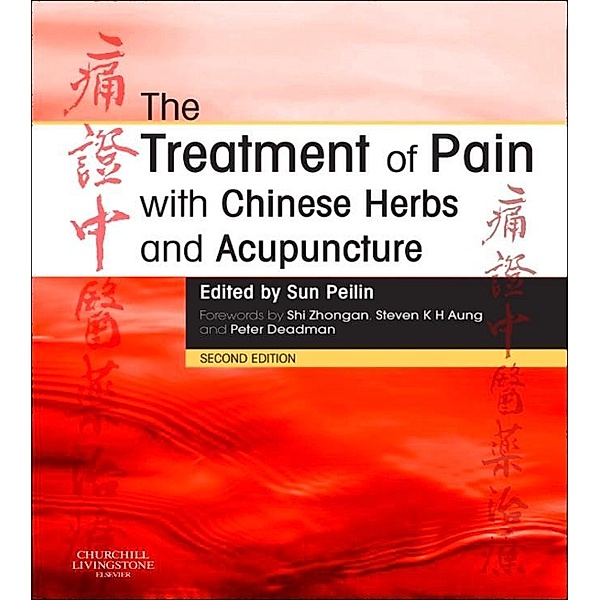 The Treatment of Pain with Chinese Herbs and Acupuncture E-Book, Peilin Sun