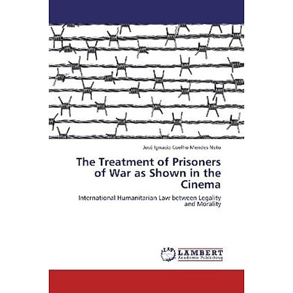 The Treatment of Prisoners of War as Shown in the Cinema, José Ignacio Coelho Mendes Neto