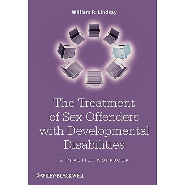 The Treatment of Sex Offenders with Developmental Disabilities, William R. Lindsay