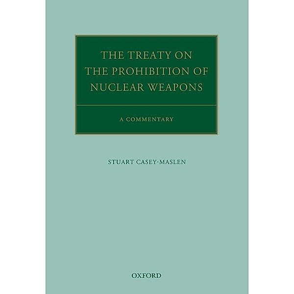 The Treaty on the Prohibition of Nuclear Weapons, Stuart Casey-Maslen
