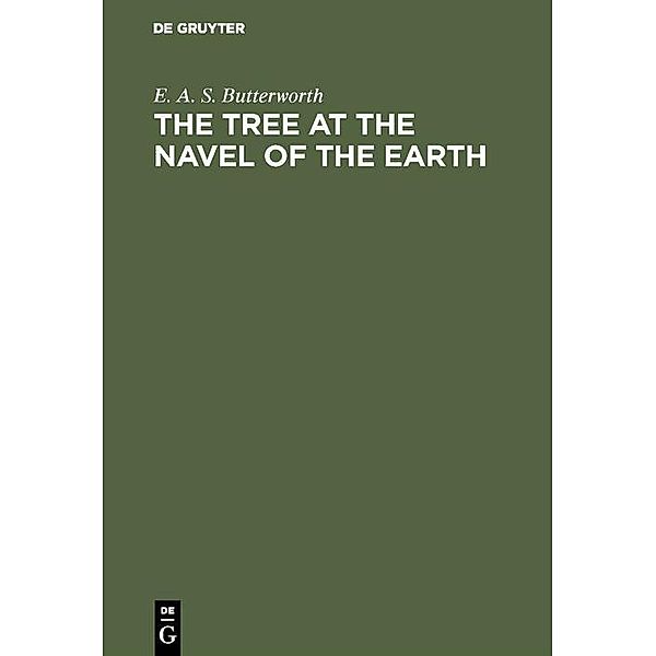 The Tree at the Navel of the Earth, E. A. S. Butterworth