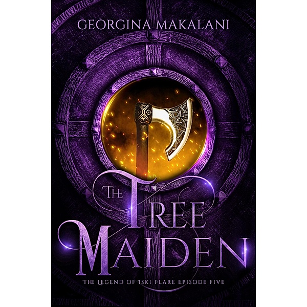 The Tree Maiden (The Legend of Iski Flare, #5) / The Legend of Iski Flare, Georgina Makalani