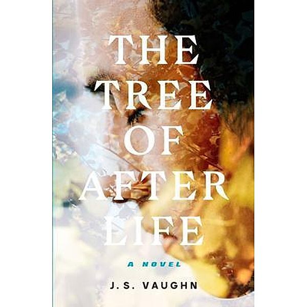 The Tree of After Life / Summersong Publishing, J. S. Vaughn