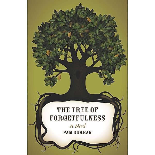 The Tree of Forgetfulness / Yellow Shoe Fiction, Pam Durban