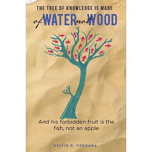 The Tree of Knowledge Is Made of Water not Wood / Book Vine Press, Deivid Vergara