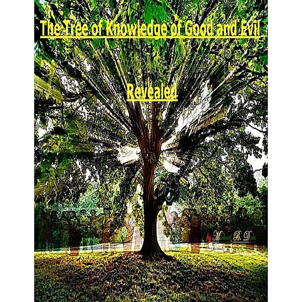The Tree of Knowledge of Good and Evil Revealed, Michael Dale