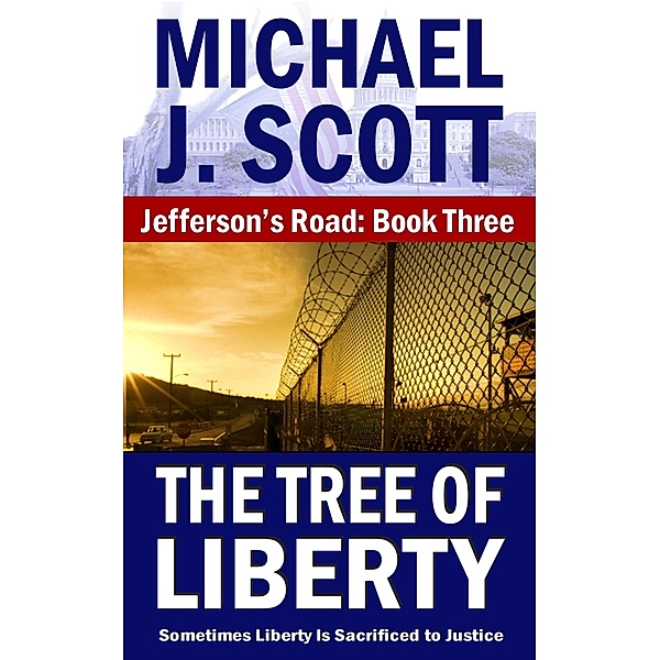 The Tree of Liberty (Jefferson's Road, #3) / Jefferson's Road, Michael J. Scott