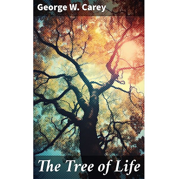 The Tree of Life, George W. Carey