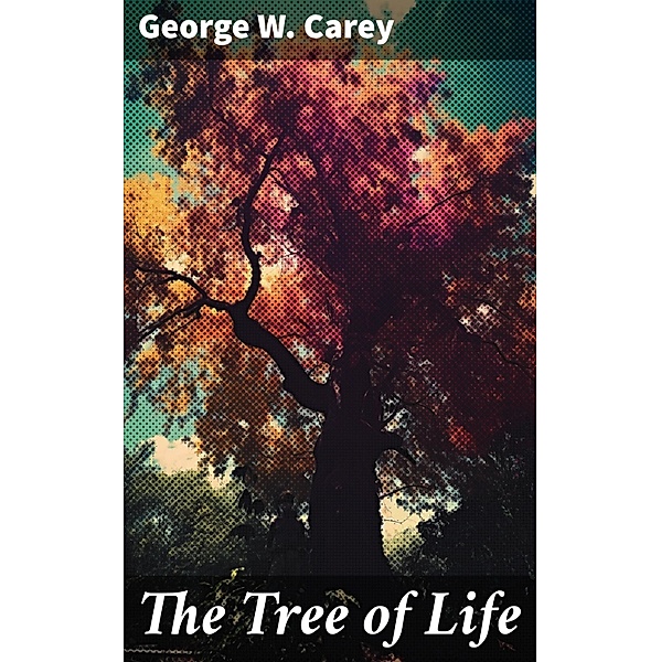 The Tree of Life, George W. Carey