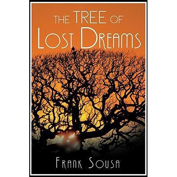 The Tree of Lost Dreams / Rustik Haws LLC, Sousa