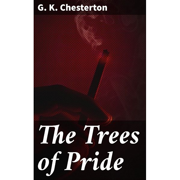 The Trees of Pride, G. K. Chesterton