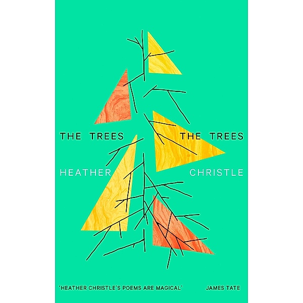 The Trees The Trees, Heather Christle