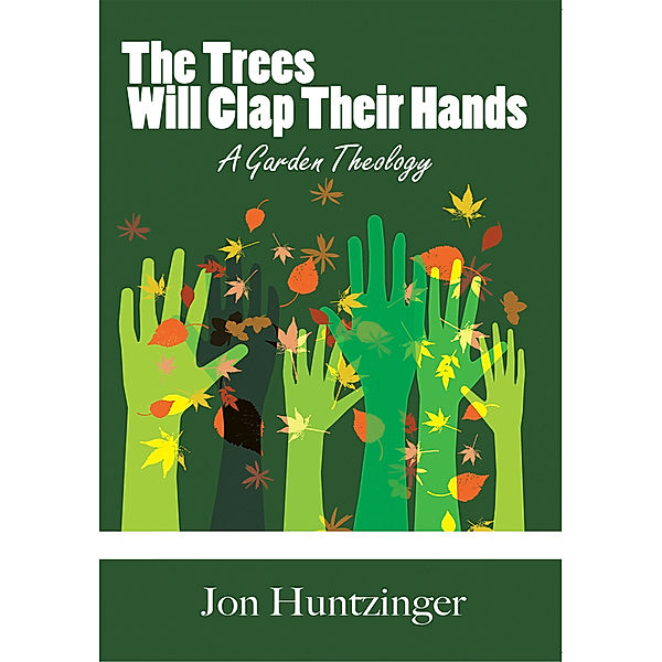 The Trees Will Clap Their Hands, Jon Huntzinger