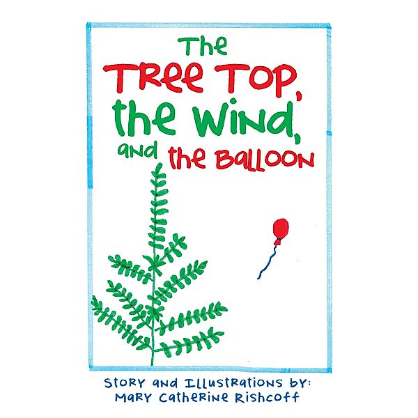 The Treetop, the Wind, and the Balloon, Mary Catherine Rishcoff