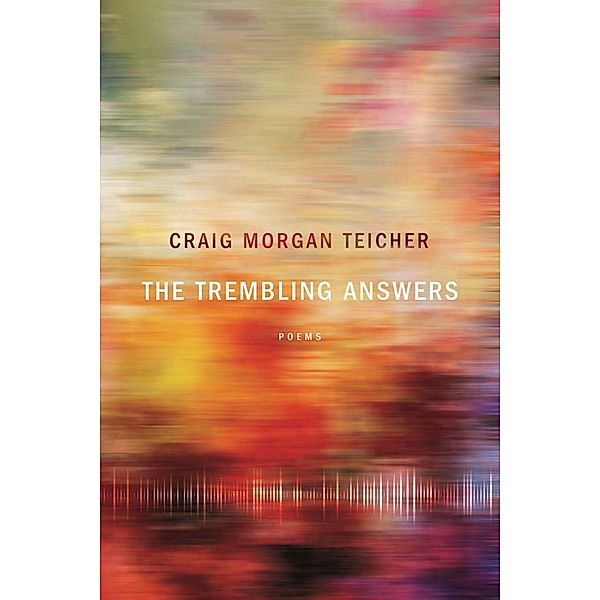 The Trembling Answers / American Poets Continuum, Craig Morgan Teicher