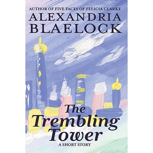 The Trembling Tower, Alexandria Blaelock