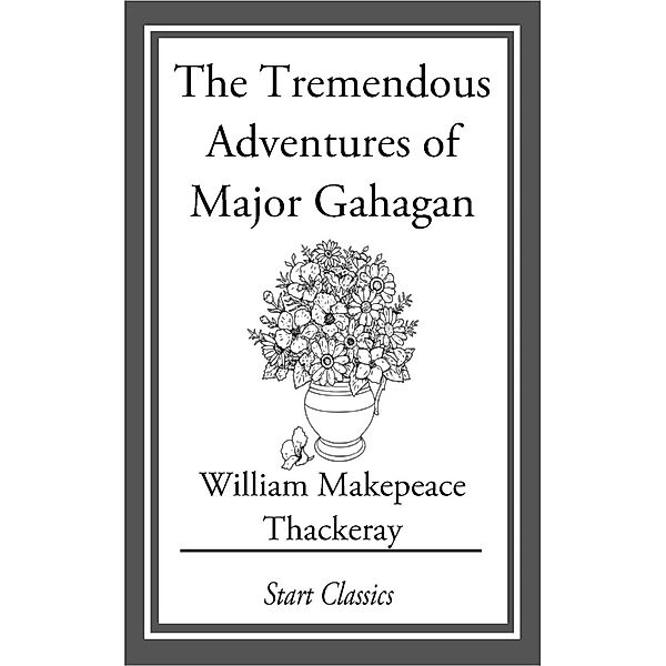 The Tremendous Adventures of Major Ga, William Makepeace Thackeray