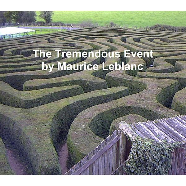 The Tremendous Event, Maurice Leblanc