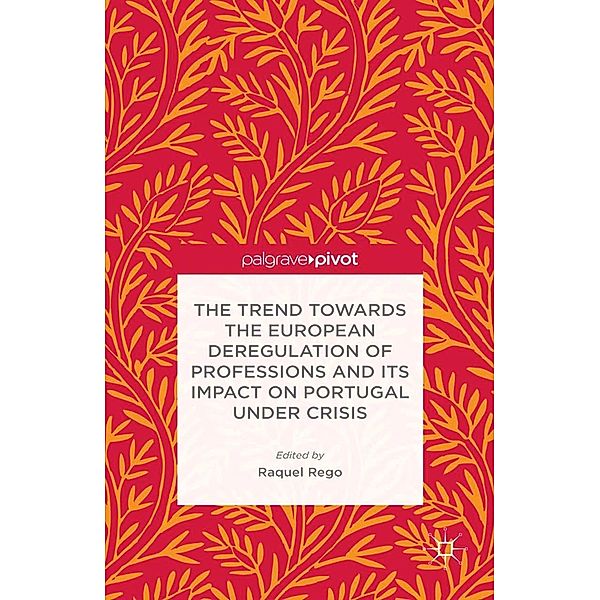 The Trend Towards the European Deregulation of Professions and its Impact on Portugal Under Crisis