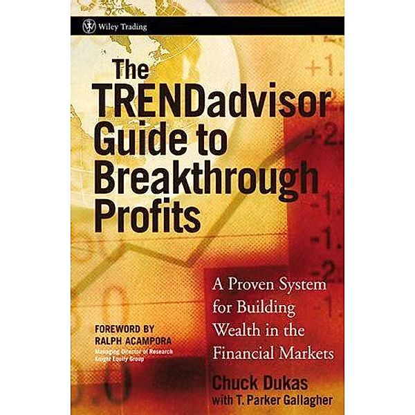 The TRENDadvisor Guide to Breakthrough Profits / Wiley Trading Series, Chuck Dukas, T. Parker Gallagher