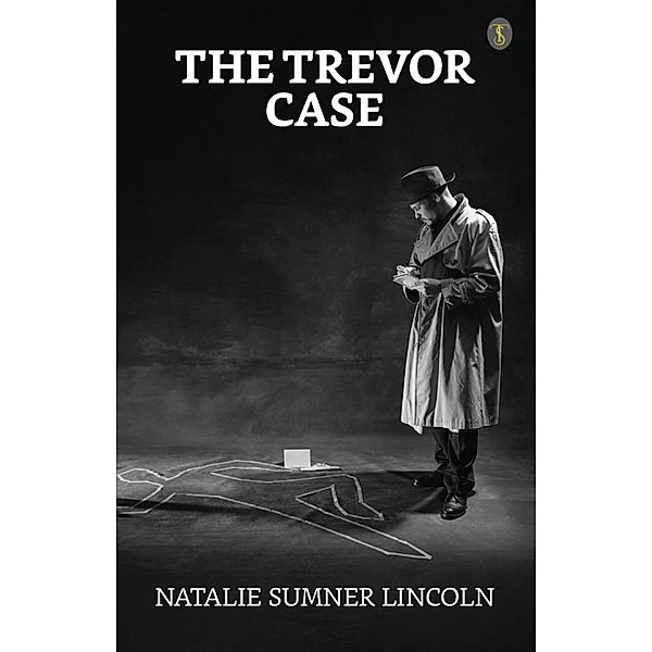 The Trevor case / True Sign Publishing House, Natalie Sumner Lincoln