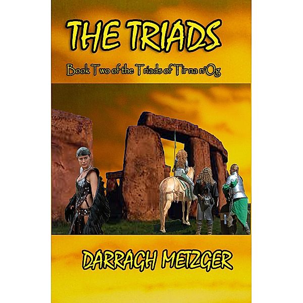 The Triads (The Triads of Tir na n'Og, #2) / The Triads of Tir na n'Og, Darragh Metzger