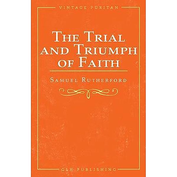 The Trial and Triumph of Faith, Samuel Rutherford