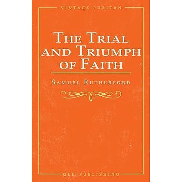 The Trial and Triumph of Faith, Samuel Rutherford