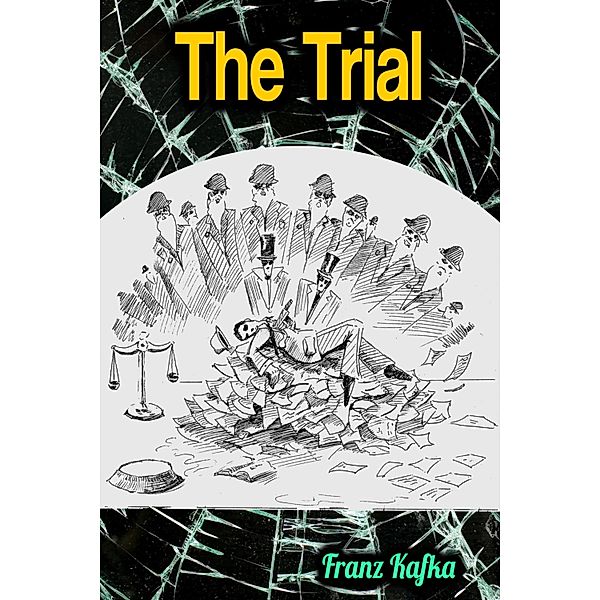 The Trial - Franz Kafka, Franz Kafka