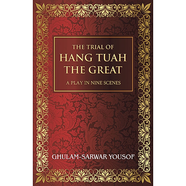 The Trial of Hang Tuah the Great, GHULAM-SARWAR YOUSOF