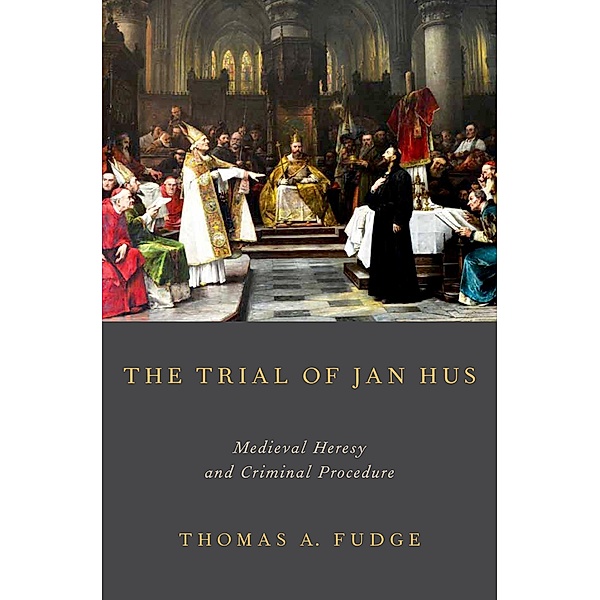 The Trial of Jan Hus, Thomas A. Fudge