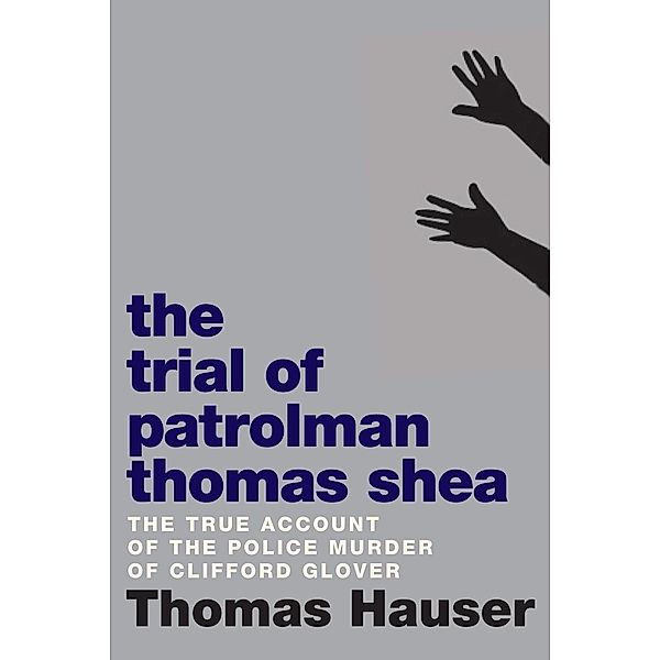 The Trial of Patrolman Thomas Shea, Thomas Hauser
