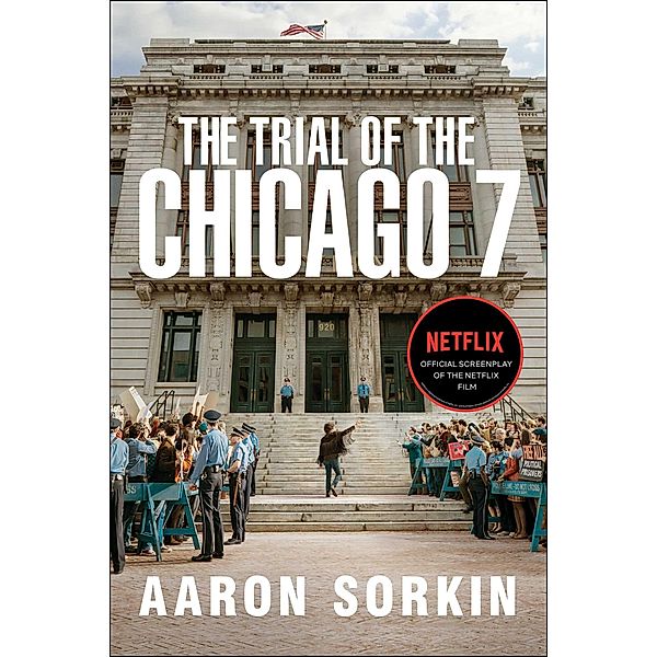 The Trial of the Chicago 7: The Screenplay, Aaron Sorkin