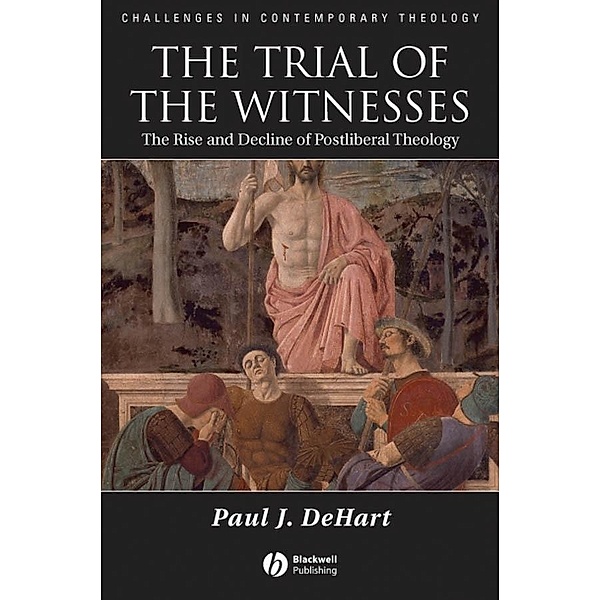 The Trial of the Witnesses / Challenges in Contemporary Theology, Paul J. Dehart