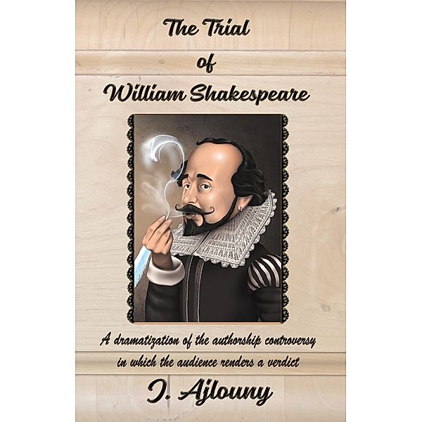 The Trial of William Shakespeare, J. Ajlouny