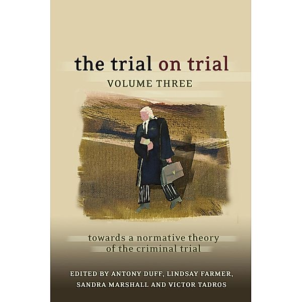 The Trial on Trial: Volume 3, R A Duff, Lindsay Farmer, Sandra Marshall, Victor Tadros