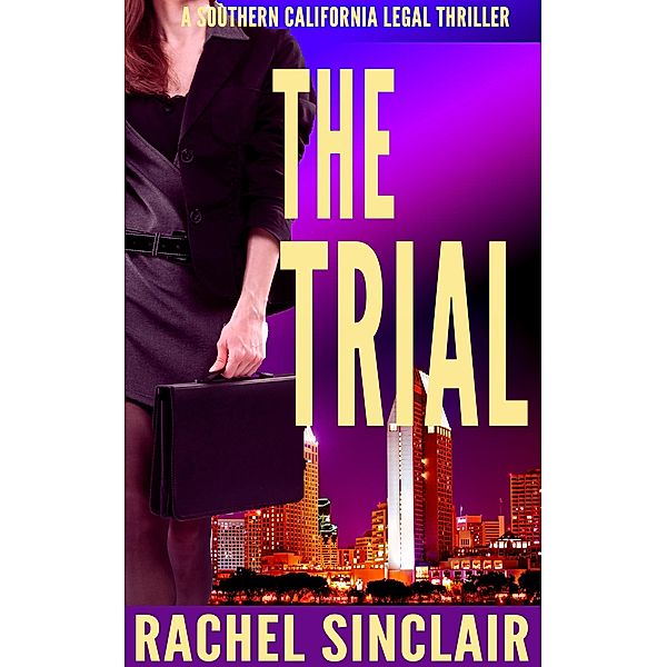 The Trial (Southern California Legal Thrillers) / Southern California Legal Thrillers, Rachel Sinclair