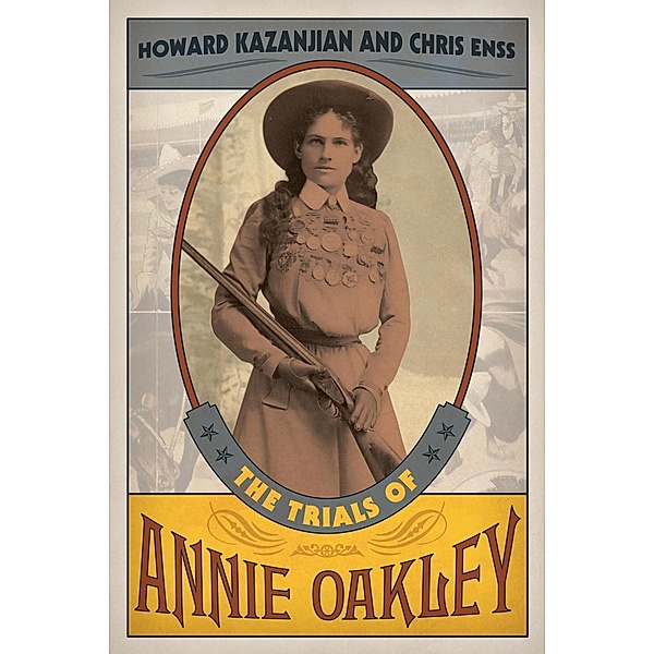 The Trials of Annie Oakley, Howard Kazanjian, Chris Enss
