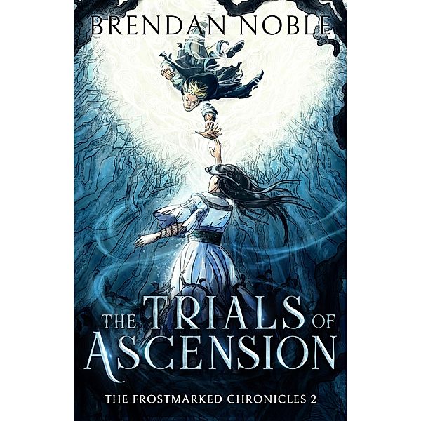 The Trials of Ascension (The Frostmarked Chronicles, #2) / The Frostmarked Chronicles, Brendan Noble