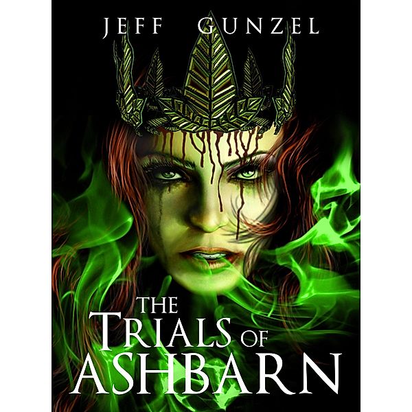 The Trials of Ashbarn (The Legend Of The Gate Keeper, #5) / The Legend Of The Gate Keeper, Jeff Gunzel