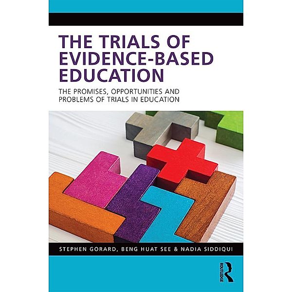 The Trials of Evidence-based Education, Stephen Gorard, Beng Huat See, Nadia Siddiqui