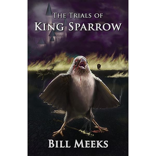 The Trials of King Sparrow, Bill Meeks