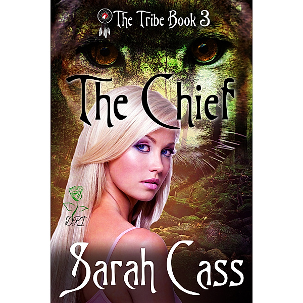 The Tribe: The Chief (The Tribe #3), Sarah Cass