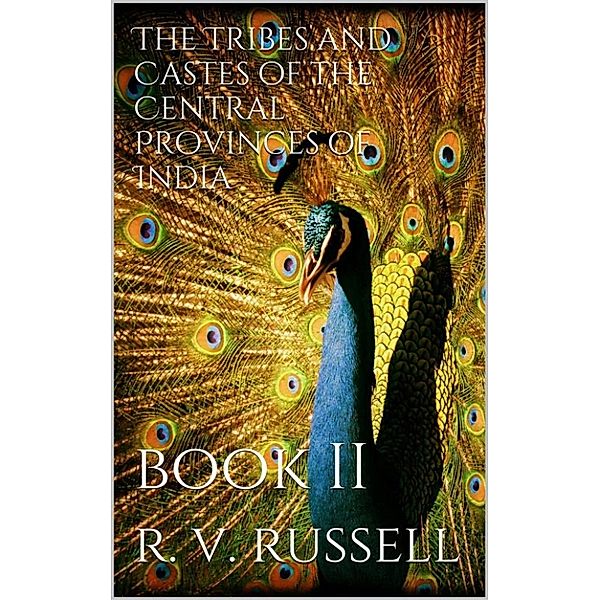 The Tribes and Castes of the Central Provinces of India, Book II, R. V. Russell