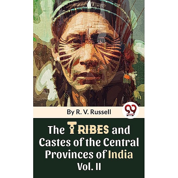 The Tribes And Castes Of The Central Provinces Of India Vol. 2, R. V. Russell