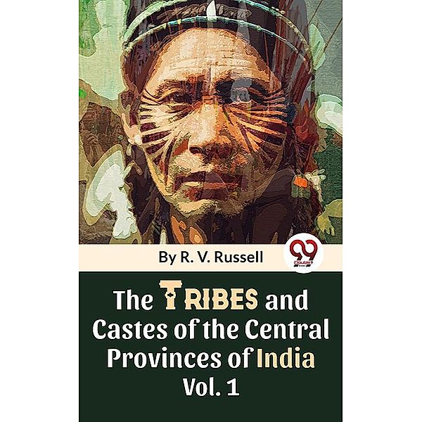 The Tribes And Castes Of The Central Provinces Of India Vol. 1, R. V. Russell